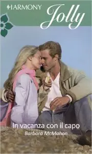 Barbara McMahon - In vacanza con il capo