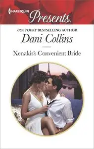 «Xenakis's Convenient Bride» by Dani Collins