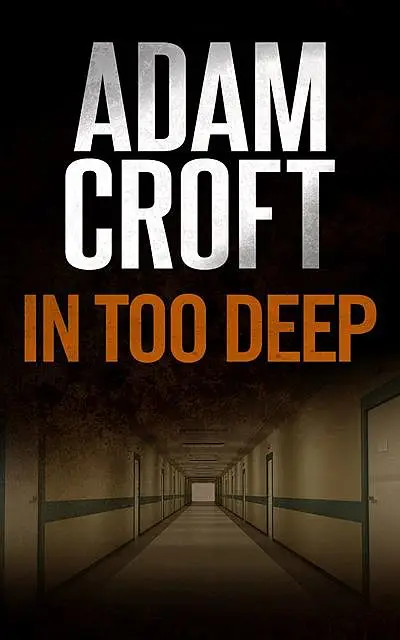 «In Too Deep» by Adam Croft