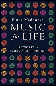 Music for Life: 100 Classical Works to Carry You Through