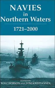 Navies in Northern Waters, 1721-2000 (Noval Policy and History Series)