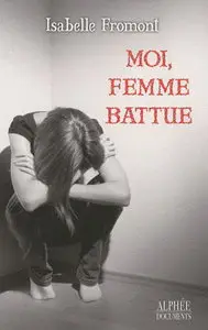 Isabelle Fromont, "Moi, femme battue"