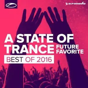 VA - A State Of Trance: Future Favorite Best Of 2016 (2016)