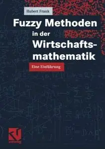 Fuzzy Methoden in der Wirtschaftsmathematik: Eine Einführung