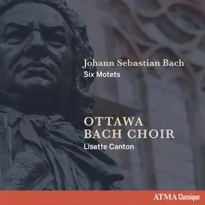 Ottawa Bach Choir & Lisette Canton - Johann Sebastian Bach: Six Motets (2023) [Official Digital Download 24/96]