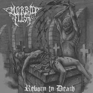Morbid Flesh - Reborn in Death (2011)