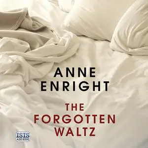 «The Forgotten Waltz» by Anne Enright