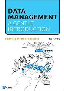 Data Management: a Gentle Introduction: Balancing Theory and Practice