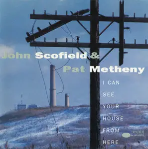 John Scofield & Pat Metheny - I Can See Your House From Here (1994) {Blue Note}