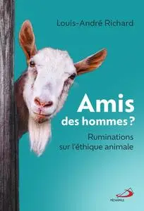 Louis-André Richard, "Amis des hommes ? Ruminations sur l’éthique animale"