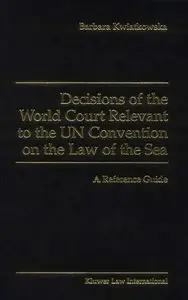Decisions of the World Court Relevant to the UN Convention on the Law of the Sea: A Reference Guide