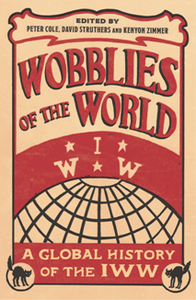 Wobblies of the World : A Global History of the IWW