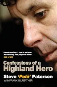 Steve Paterson: Confessions of a Highland Hero