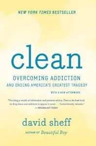 Clean: Overcoming Addiction and Ending America’s Greatest Tragedy (repost)