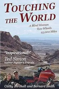 Touching the World: A Blind Woman, Two Wheels and 25,000 Miles