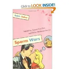 Sperm Wars: Infidelity, Sexual Conflict, and Other Bedroom Battles (Repost)