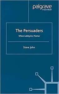 The Persuaders: When Lobbyists Matter