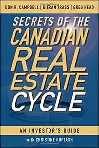 Secrets of the Canadian Real Estate Cycle: An Investor's Guide