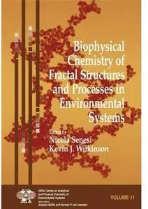 Biophysical Chemistry of Fractal Structures and Processes in Environmental Systems