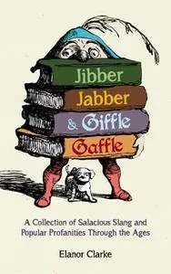 «Jibber Jabber and Giffle Gaffle» by Elanor Clarke