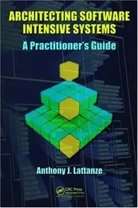 Architecting Software Intensive Systems: A Practitioners Guide (Repost)