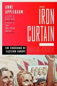 Iron Curtain: The Crushing of Eastern Europe, 1944-1956 (repost)