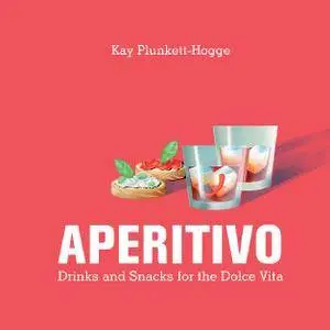 Aperitivo: Drinks and snacks for the Dolce Vita