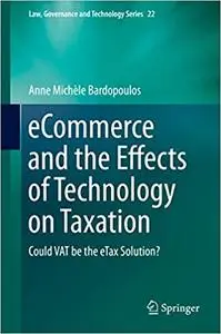 eCommerce and the Effects of Technology on Taxation: Could VAT be the eTax Solution? (Repost)