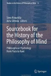 Sourcebook for the History of the Philosophy of Mind: Philosophical Psychology from Plato to Kant [Repost]