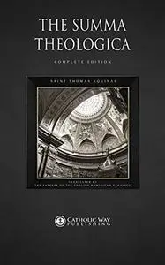 The Summa Theologica: Complete Edition