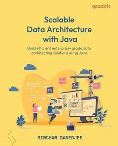 Scalable Data Architecture with Java: Build efficient enterprise-grade data architecting solutions using Java (Repost)