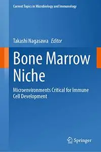 Bone Marrow Niche: Microenvironments Critical for Immune Cell Development