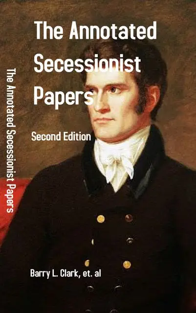 «The Annotated Secessionist Papers» by Barry Clark, Brian McCandliss, Donald Livingston, Forrest MacDonald, Gene Kizer,