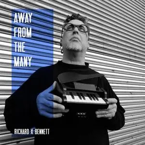 Richard X Bennett - Away From The Many (2018) [Official Digital Download]