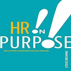 HR on Purpose: Developing Deliberate People Passion [Audiobook]
