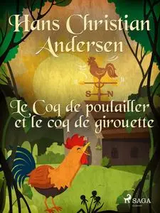«Le Coq de poulailler et le coq de girouette» by Hans Christian Andersen