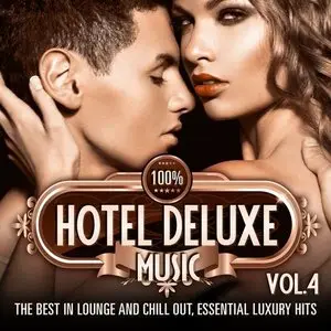 100% Hotel Deluxe Music Vol.4 (The Best in Lounge and Chill Out, Essential Luxury Hits) (2014)