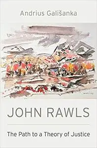 John Rawls: The Path to a Theory of Justice