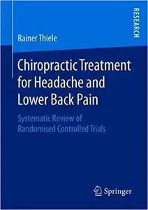 Chiropractic Treatment for Headache and Lower Back Pain: Systematic Review of Randomised Controlled Trials