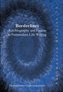 Borderlines: Autobiography and Fiction in Postmodern Life Writing