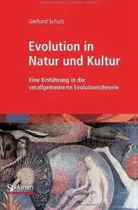 Evolution in Natur und Kultur: Eine Einführung in die verallgemeinerte Evolutionstheorie [Repost]