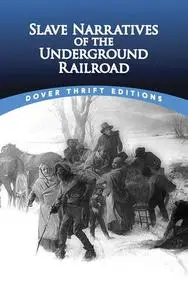 «Slave Narratives of the Underground Railroad» by Bob Blaisdell, Christine Rudisel