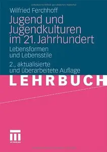 Jugend und Jugendkulturen im 21. Jahrhundert: Lebensformen und Lebensstile