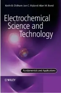 Electrochemical Science and Technology: Fundamentals and Applications