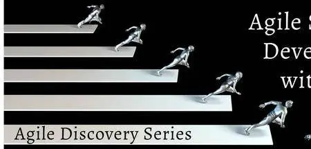 Agile Discovery Series Part 2 of 3: Agile Software Development with Scrum