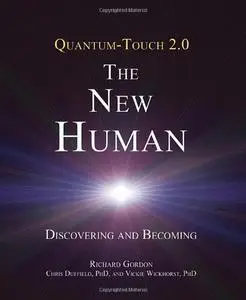 Quantum-Touch 2.0 - The New Human: Discovering and Becoming