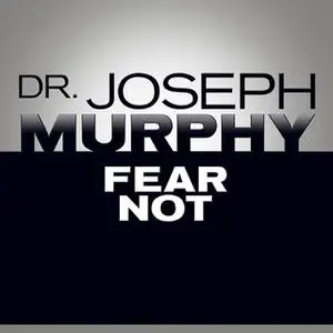 «Fear Not» by Joseph Murphy