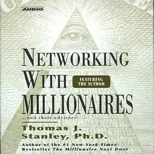 Networking with Millionaires...and Their Advisors [Audiobook]