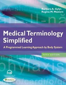 Medical Terminology Simplified: A Programmed Learning Approach by Body System (5th edition)
