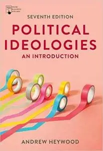 Political Ideologies: An Introduction, 7th Edition